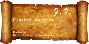 Fischof Valéria névjegykártya